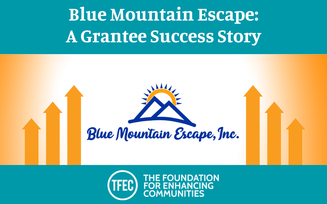 Blue Mountain Escape – A Grantee Success Story