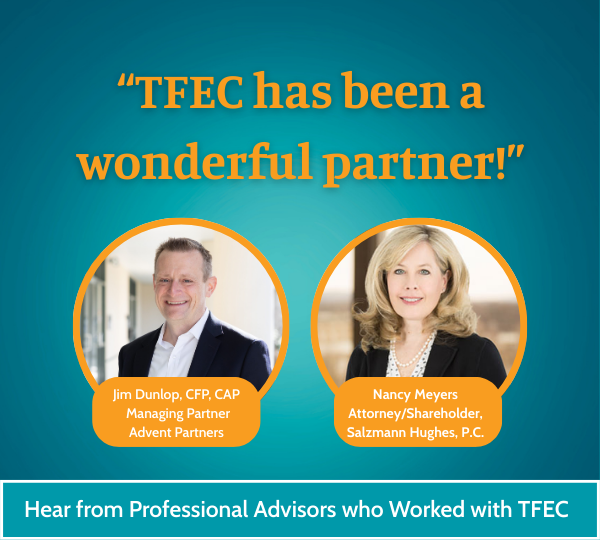 Hear from Professional Advisors that Love TFEC!
